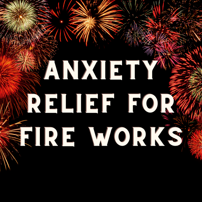 Anxiety Relief For Fireworks