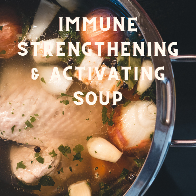 Immune Strengthening & Activating Soup