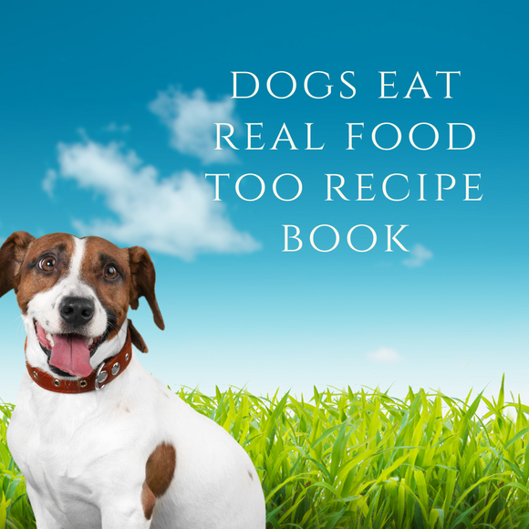 x4. Dogs Eat Real Food Too Recipe Book - Free Download